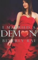 I Married a Demon by Beverly Rae Paperback Book