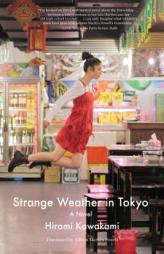 Strange Weather in Tokyo: A Novel by Hiromi Kawakami Paperback Book
