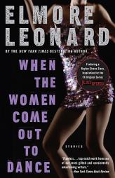 When the Women Come Out to Dance: Stories by Elmore Leonard Paperback Book