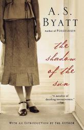 The Shadow of the Sun by A. S. Byatt Paperback Book