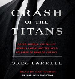 Crash of the Titans: How the Decline and Fall of Merrill Lynch Crippled Bank of America and Nearly Destroyed America's Financial System by Greg Farrell Paperback Book