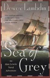Sea of Grey: An Alan Lewrie Naval Adventure (Alan Lewrie Naval Adventures) by Dewey Lambdin Paperback Book