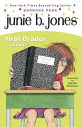 Junie B., First Grader (at Last!) (Junie B. Jones, No. 18) by Barbara Park Paperback Book