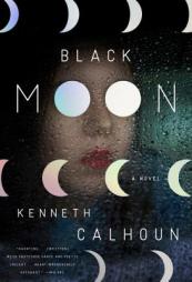 Black Moon: A Novel by Kenneth Calhoun Paperback Book