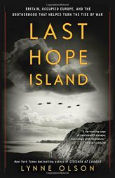 Last Hope Island: Britain, Occupied Europe, and the Brotherhood That Helped Turn the Tide of War by Lynne Olson Paperback Book