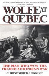 Wolfe at Quebec: The Man Who Won the French and Indian War by Christopher Hibbert Paperback Book