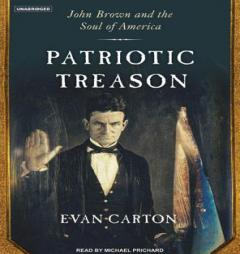 Patriotic Treason: John Brown and the Soul of America by Evan Carton Paperback Book