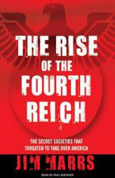 The Rise of the Fourth Reich: The Secret Societies That Threaten to Take Over America by Jim Marrs Paperback Book