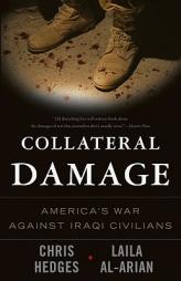 Collateral Damage: America's War Against Iraqi Civilians by Chris Hedges Paperback Book