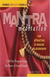 Mantra Meditation for Attracting Relationships: A 40-Day Program Using the Power of Sacred Sound (Mantra Meditations Series) by Thomas Ashley-Farrand Paperback Book
