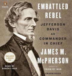 Embattled Rebel: Jefferson Davis as Commander in Chief by James M. McPherson Paperback Book