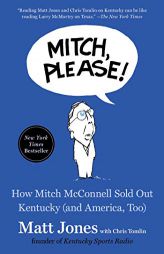 Mitch, Please!: How Mitch McConnell Sold Out Kentucky (and America, Too) by Matt Jones Paperback Book