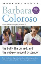Bully, the Bullied, and the Not-So-Innocent Bystander: From Preschool to High School and Beyond: Breaking the Cycle of Violence and Creating More Deep by Barbara Coloroso Paperback Book