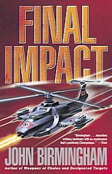 Final Impact (The Axis of Time Trilogy, Book 3) by John Birmingham Paperback Book
