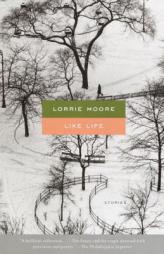 Like Life by Lorrie Moore Paperback Book