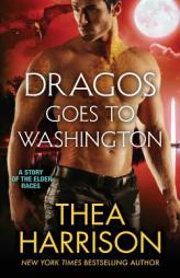 Dragos Goes to Washington (Elder Races) by Thea Harrison Paperback Book