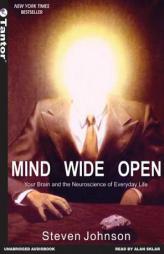 Mind Wide Open: Your Brain and the Neuroscience of Everyday Life by Steven Johnson Paperback Book