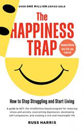 The Happiness Trap: How to Stop Struggling and Start Living (Second Edition) by Russ Harris Paperback Book