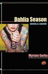 Dahlia Season: stories & a novella (Future Tense) by Myriam Gurba Paperback Book