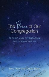 The Voice of Our Congregation: Seeking and Celebrating God's Song for Us by Terry W. York Paperback Book