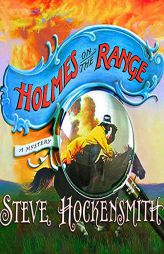 Holmes on the Range (The Holmes on the Range Mysteries) by Steve Hockensmith Paperback Book