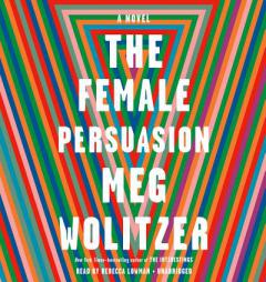 The Female Persuasion: A Novel by Meg Wolitzer Paperback Book