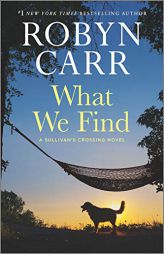 What We Find: A Sullivan's Crossing Novel by Robyn Carr Paperback Book