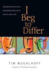*I Beg to Differ by Tim Muehlhoff Paperback Book