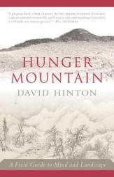 Hunger Mountain: A Field Guide to Mind and Landscape by David Hinton Paperback Book