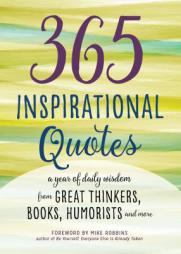 365 Inspirational Quotes: A Year of Daily Wisdom from Great Thinkers, Books, Humorists, and More (Inspirational Books) by Mike Robbins Paperback Book