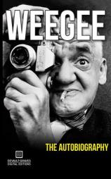 Weegee: The Autobiography by Arthur Fellig Paperback Book