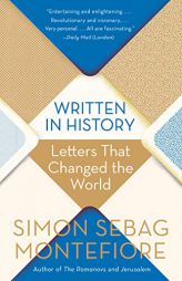 Written in History: Letters That Changed the World by Simon Sebag Montefiore Paperback Book