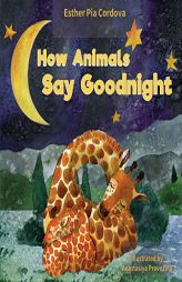 How Animals Say Good Night: A Sweet Going to Bed Book about Animal Sleep Habits by Anastasiya Provozina Paperback Book