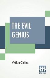 The Evil Genius: A Domestic Story by Wilkie Collins Paperback Book