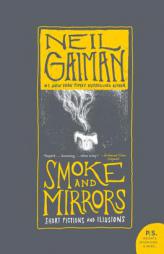 Smoke and Mirrors: Short Fictions and Illusions by Neil Gaiman Paperback Book