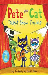 Pete the Cat: Talent Show Trouble by James Dean Paperback Book
