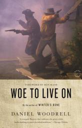 Woe to Live on by Daniel Woodrell Paperback Book