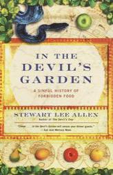 In the Devil's Garden: A Sinful History of Forbidden Food by Stewart Lee Allen Paperback Book