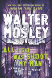 All I Did Was Shoot My Man: A Leonid McGill Mystery by Walter Mosley Paperback Book