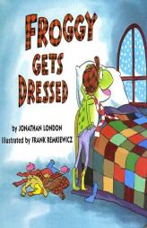 Froggy Gets Dressed Board Book by Jonathan London Paperback Book