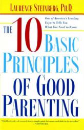 The Ten Basic Principles of Good Parenting by Laurence Steinberg Paperback Book