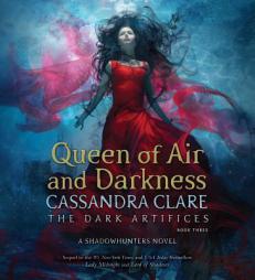 Queen of Air and Darkness (The Dark Artifices) by Cassandra Clare Paperback Book