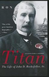 Titan: The Life of John D. Rockefeller, Sr. by Ron Chernow Paperback Book