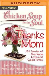 Chicken Soup for the Soul: Thanks Mom: 101 Stories of Gratitude, Love, and Good Times by Jack Canfield Paperback Book