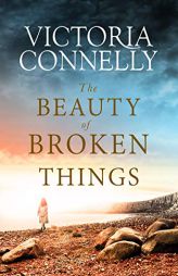 The Beauty of Broken Things by Victoria Connelly Paperback Book