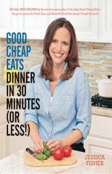 Good Cheap Eats Dinner in 30 Minutes (or Less!) by Jessica Fisher Paperback Book