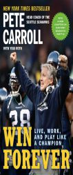 Win Forever: Live, Work, and Play Like a Champion by Pete Carroll Paperback Book