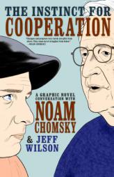 The Instinct for Cooperation: A Graphic Novel Conversation with Noam Chomsky by Jeff Wilson Paperback Book