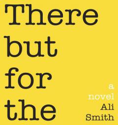 There But For The by Ali Smith Paperback Book