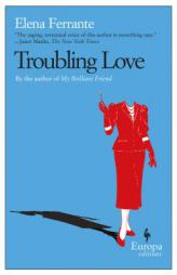 Troubling Love by Elena Ferrante Paperback Book